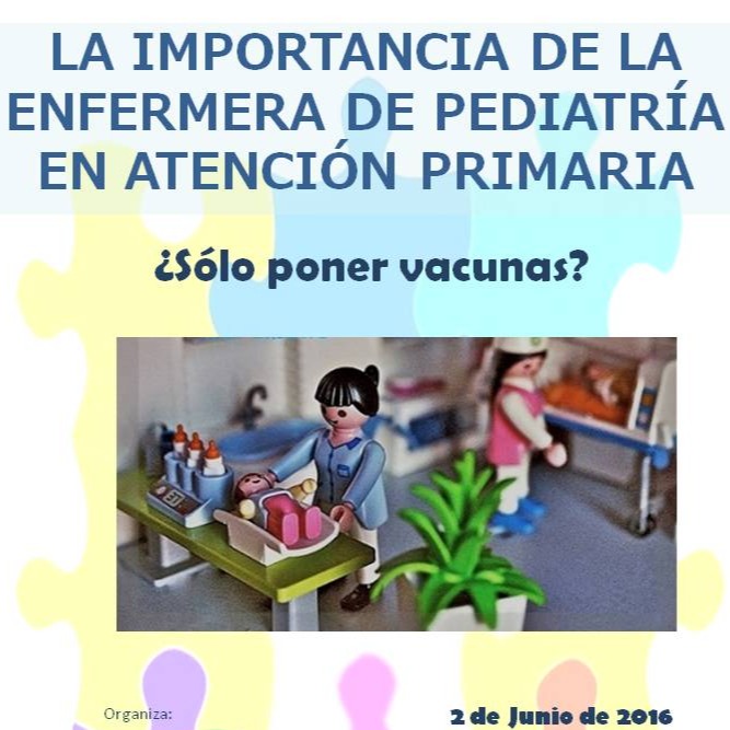 Sesión Atención Primaria AEPAN: Importancia de la Enfermera Pediátrica en AP ¿Sólo poner vacunas?